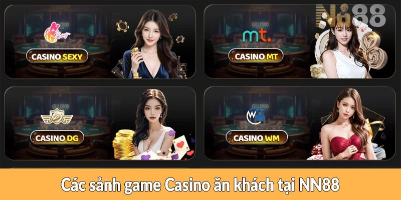 Các sảnh game Casino ăn khách tại NN88 Các sảnh game Casino ăn khách tại NN88