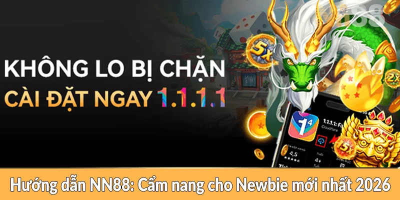 Hướng dẫn NN88 – Cẩm nang cho Newbie mới nhất 2026 Hướng dẫn NN88 - Cẩm nang cho Newbie mới nhất 2026