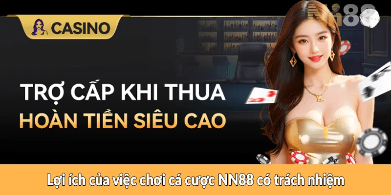 Lợi ích của việc chơi cá cược NN88 có trách nhiệm Lợi ích của việc chơi cá cược NN88 có trách nhiệm