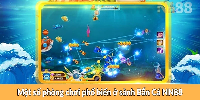 Một số phòng chơi phổ biến ở sảnh Bắn Cá NN88 Một số phòng chơi phổ biến ở sảnh Bắn Cá NN88