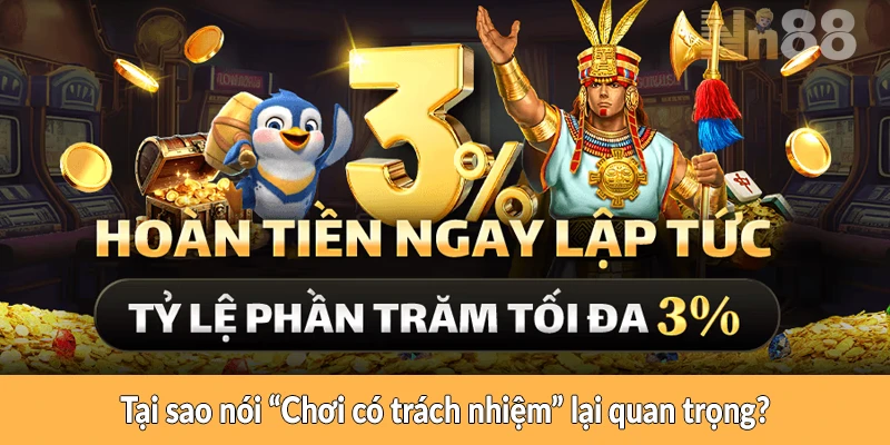 Tại sao nói ‘Chơi có trách nhiệm’ lại quan trọng? Tại sao nói 'Chơi có trách nhiệm' lại quan trọng?