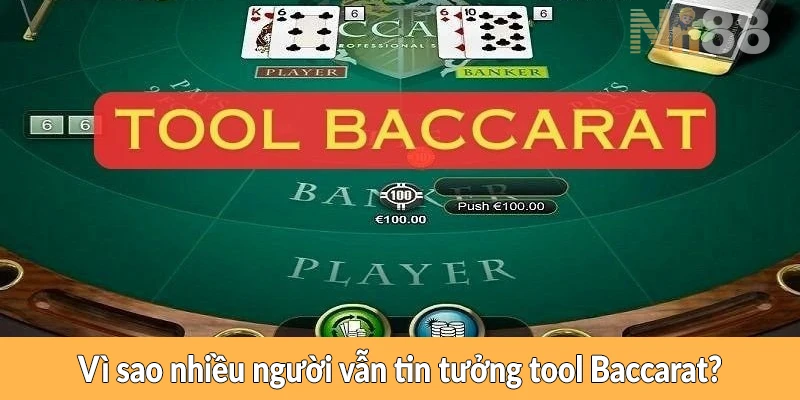 Vì sao nhiều người vẫn tin tưởng tool Baccarat
